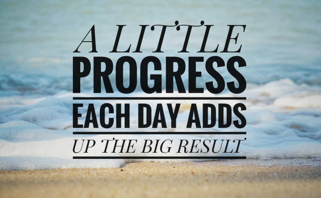 a little progress each day adds up the big result
